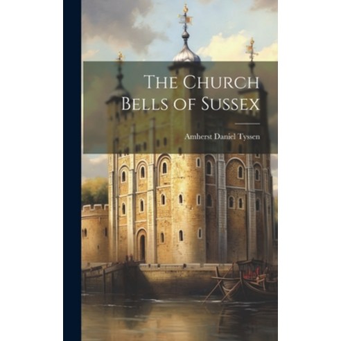 (영문도서) The Church Bells of Sussex Hardcover, Legare Street Press, English, 9781020341496