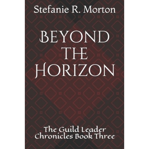 Beyond the Horizon: The Guild Leader Chronicles Book Three Paperback, Independently Published, English, 9798729833863