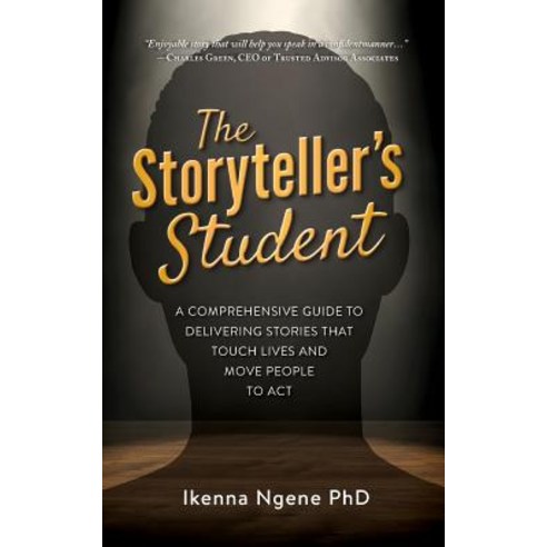 (영문도서) The Storyteller''s Student: A Comprehensive Guide to Delivering Stories that Touch Lives and M... Paperback, Independently Published, English, 9781731291677