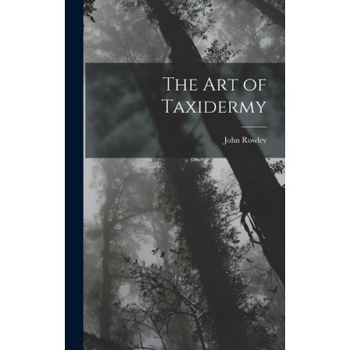 (영문도서) The Art of Taxidermy Hardcover, Legare Street Press, English, 9781015501799
