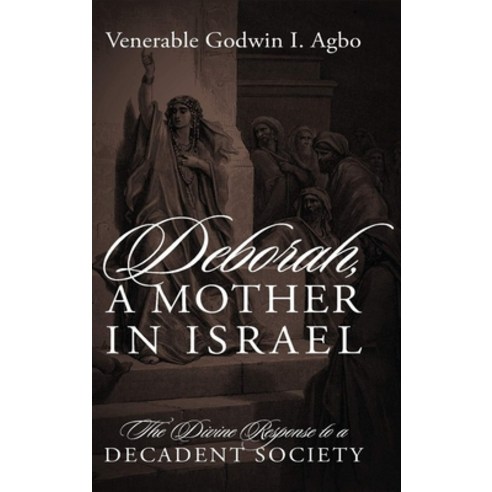(영문도서) Deborah a Mother In Israel: The Divine Response to a Decadent Society Hardcover, Ewings Publishing LLC, English, 9798886408010