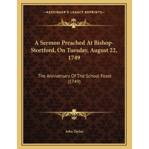 A Sermon Preached At Bishop-Stortford On Tuesday August 22 1749: The Anniversary Of The School Fe... Paperback, Kessinger Publishing, English, 9781164548225