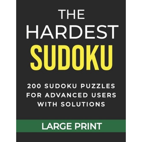 The Hardest Sudoku 200 Sudoku Puzzles for Advanced Users with Solutions Large Print: Perfect Gift fo... Paperback, Independently Published, English, 9798580598840
