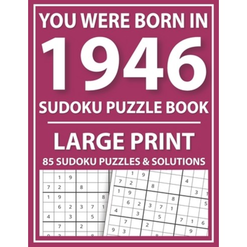 Large Print Sudoku Puzzle Book: You Were Born In 1946: A Special Easy To Read Sudoku Puzzles For Adu... Paperback, Independently Published, English, 9798722639882