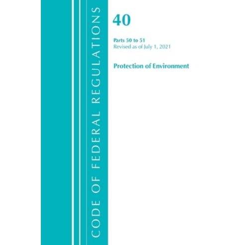 (영문도서) Code of Federal Regulations Title 40 Protection of the Environment 50-51 Revised as of July... Paperback, Bernan Press, English, 9781636719153