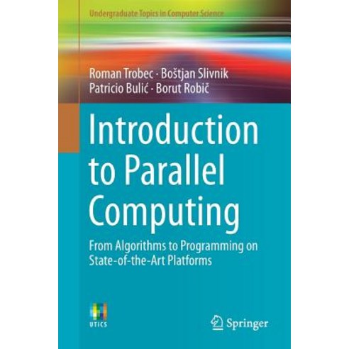 (영문도서) Introduction to Parallel Computing: From Algorithms to Programming on State-Of-The-Art Platforms Paperback, Springer, English, 9783319988320