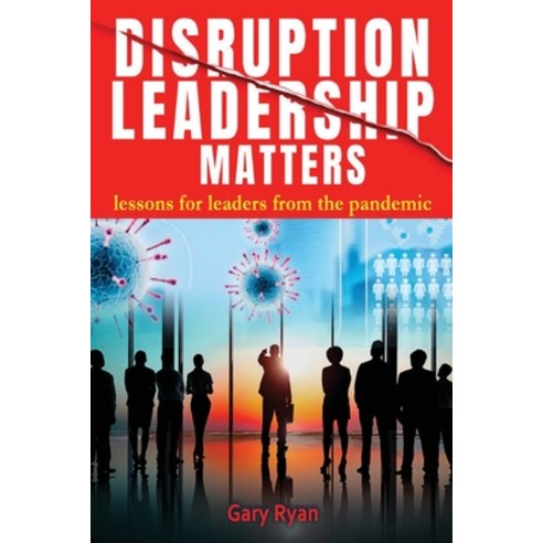(영문도서) Disruption Leadership Matters: lessons for leaders from the pandemic Paperback, Inspiring Publishers, English, 9781922618535