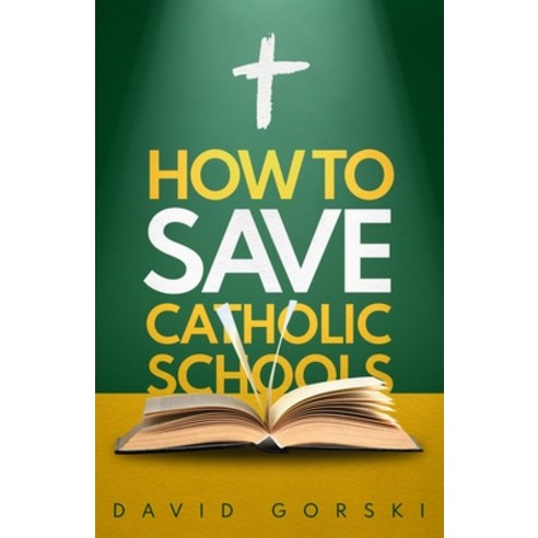 (영문도서) How to Save Catholic Schools Paperback, Independently Published, English, 9798865066453