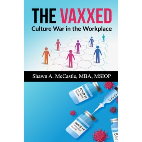(영문도서) The Vaxxed: Culture War in the Workplace Paperback, McCastle Press, English, 9798985695700