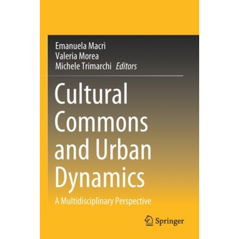 (영문도서) Cultural Commons and Urban Dynamics: A Multidisciplinary Perspective Paperback, Springer, English, 9783030544201