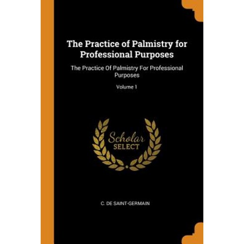 The Practice of Palmistry for Professional Purposes: The Practice Of Palmistry For Professional Purp... Paperback, Franklin Classics, English, 9780342099207