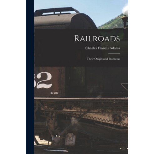 (영문도서) Railroads: Their Origin and Problems Paperback, Legare Street Press, English, 9781015861121