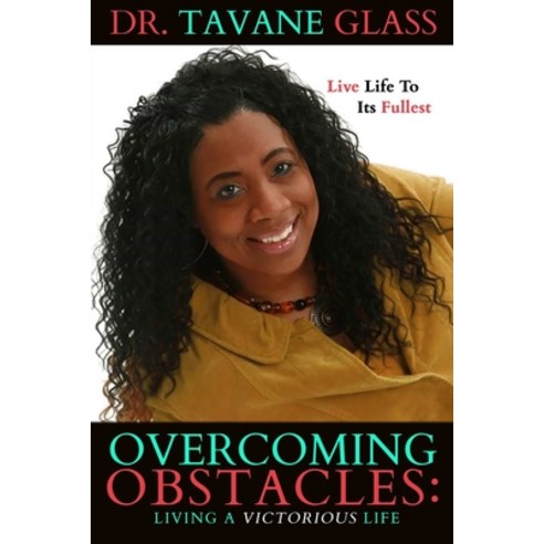 Overcoming Obstacles: Living A Victorious Life Paperback, Createspace Independent Publishing Platform