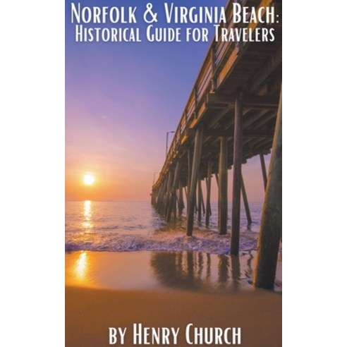 (영문도서) Norfolk & Virginia Beach: Historical Guide for Travelers Paperback, Fiel LLC, English, 9798223533832