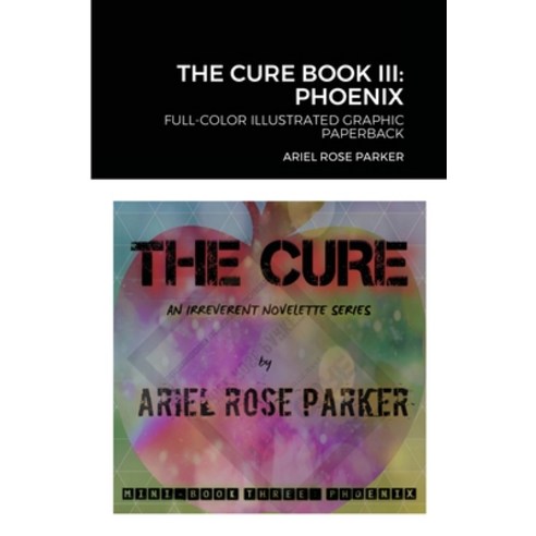 The Cure Mini Book Three: Phoenix Paperback, Lulu.com, English, 9781716227578