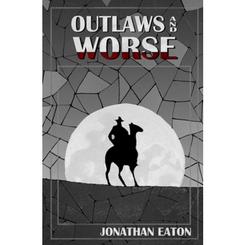 Outlaws and Worse Paperback, Independently Published