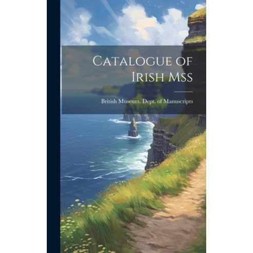 (영문도서) Catalogue of Irish Mss Hardcover, Legare Street Press, English, 9781019662762