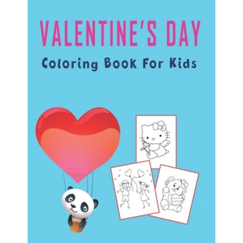 Valentine''s Day Coloring Book for Kids: A Very Cute Coloring Book for Little Girls and Boys: Fun Lov... Paperback, Independently Published, English, 9798590015245