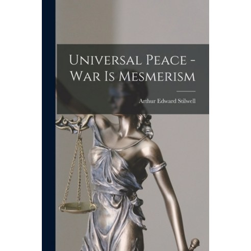 (영문도서) Universal Peace - war is Mesmerism Paperback, Legare Street Press, English, 9781019005613