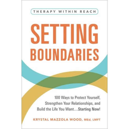 (영문도서) Setting Boundaries: 100 Ways to Protect Yourself Strengthen Your Relationships and Build th... Paperback, Adams Media Corporation, English, 9781507221334