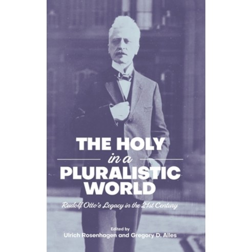 (영문도서) The Holy in a Pluralistic World: Rudolf Otto''s Legacy in the 21st Century Hardcover, Equinox Publishing (UK), English, 9781781794906