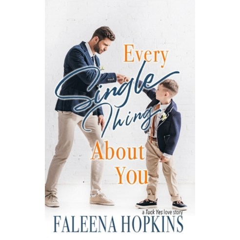 (영문도서) Every Single Thing About You: Enemies to Lovers Single Dad Romance Paperback, Independently Published, English, 9798534018516
