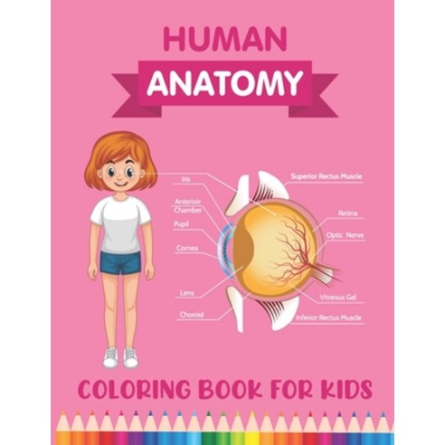 Human Anatomy Coloring Book for Kids: Over 30 Human Body Parts Coloring Activity Book - Human Anatom... Paperback, Independently Published, English, 9798574330081