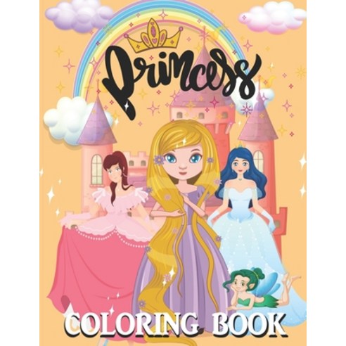 Princess Coloring Book: A Book For Fun 100 Page Paperback, Independently Published, English, 9798738058752