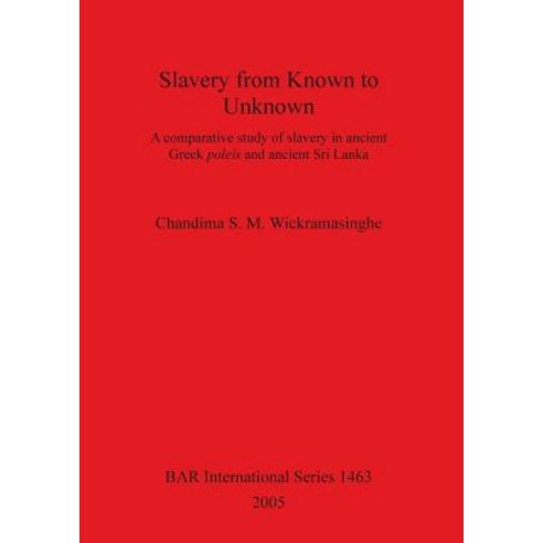 (영문도서) Slavery from Known to Unknown: A comparative study of slavery in ancient Greek poleis and anc... Paperback, British Archaeological Repo..., English, 9781841717302