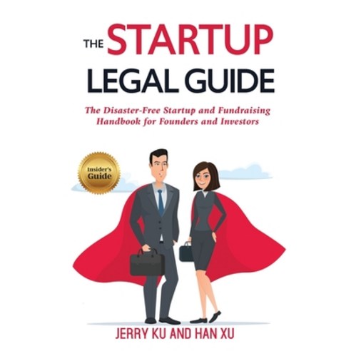 The Startup Legal Guide: The Disaster-Free Startup and Fundraising Handbook for Founders and Investors Paperback, Aktive Learning