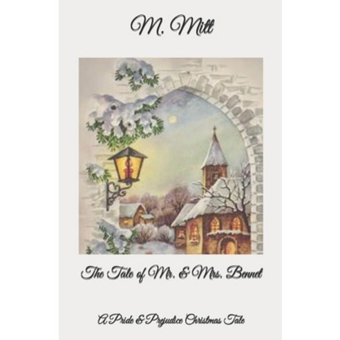 (영문도서) The Tale of Mr. & Mrs. Bennet: A Pride & Prejudice Christmas Tale Paperback, Independently Published, English, 9798775146191
