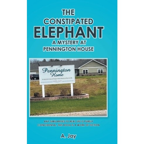 (영문도서) The Constipated Elephant: A Mystery at Pennington House Hardcover, Covenant Books, English, 9781638856672