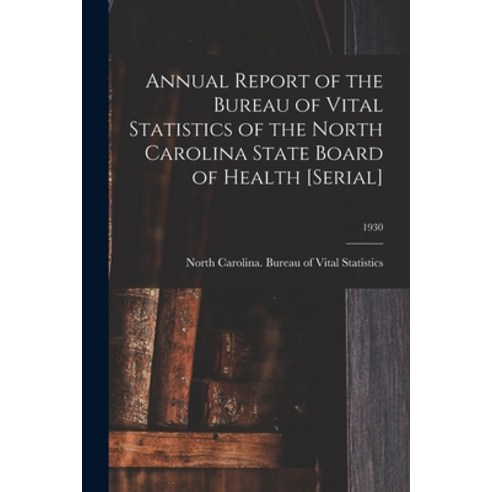 (영문도서) Annual Report of the Bureau of Vital Statistics of the North Carolina State Board of Health [... Paperback, Legare Street Press, English, 9781015371729