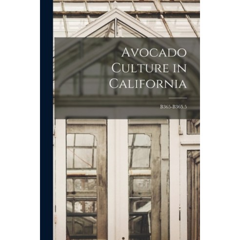 (영문도서) Avocado Culture in California; B365-B365.5 Paperback, Legare Street Press, English, 9781014975652