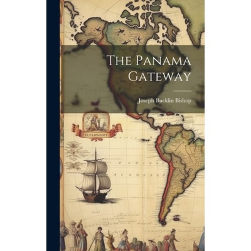 (영문도서) The Panama Gateway Hardcover, Legare Street Press, English, 9781020621468