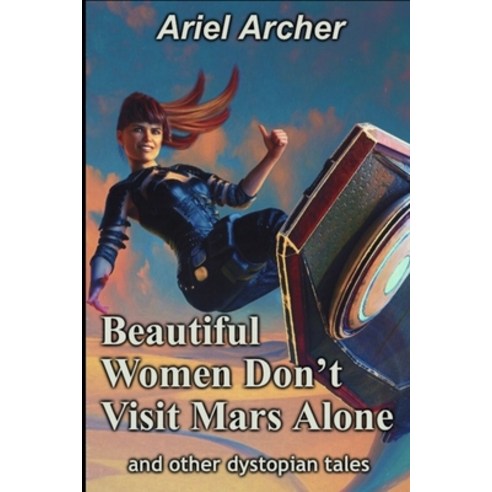 (영문도서) Beautiful Women Don''t Visit Mars Alone: and other dystopian tales Paperback, Independently Published, English, 9798389920002