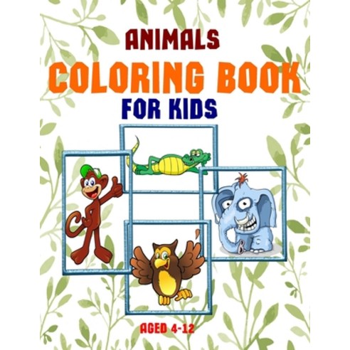 animals coloring book for kids aged 4-12: wild animals coloring book for kids Aged 4-12 / 70 pages Paperback, Independently Published, English, 9798716127234