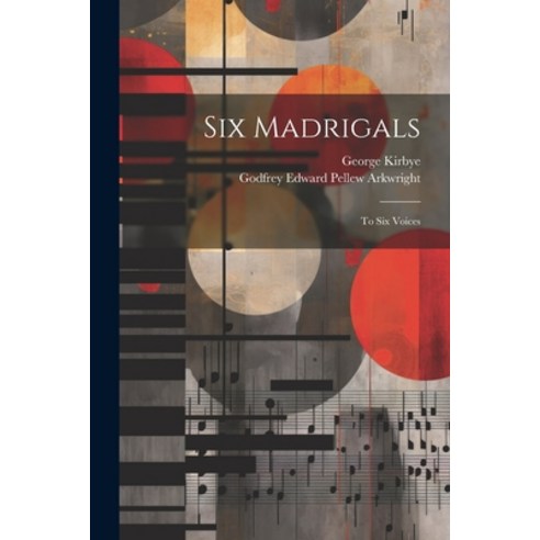 (영문도서) Six Madrigals: To Six Voices Paperback, Legare Street Press, English, 9781022524644