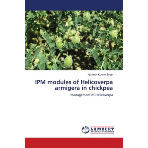 IPM modules of Helicoverpa armigera in chickpea Paperback, LAP Lambert Academic Publis..., English, 9786203580013