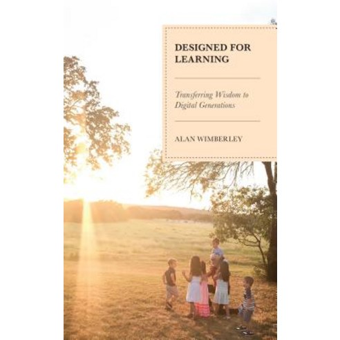 Designed for Learning: Transferring Wisdom to Digital Generations Hardcover, Rowman & Littlefield Publishers