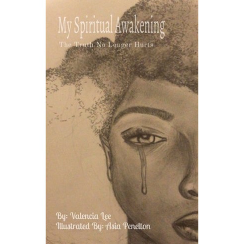 (영문도서) My Spiritual Awakening: The Truth No Longer Hurts Paperback, Valencia Lee Publishing Com..., English, 9798985288254