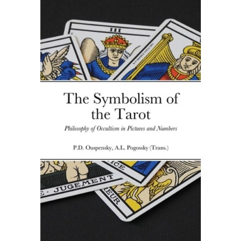 The Symbolism of the Tarot: Philosophy of Occultism in Pictures and Numbers Paperback, Lulu.com, English, 9781667142449