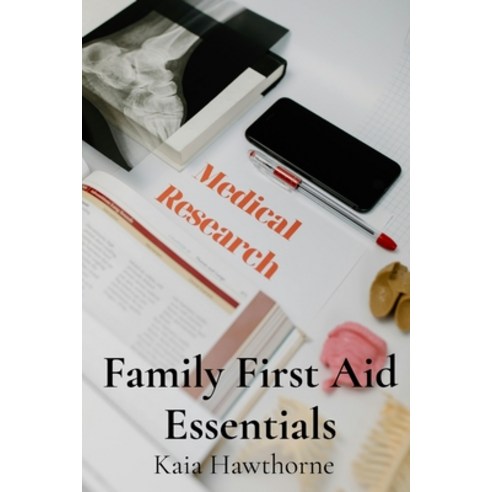 (영문도서) Family First Aid Essentials: A Quick Reference Manual for Common Illnesses and... Paperback, Kaia Hawthorne, English, 9798348463366