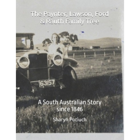 (영문도서) The Paynter Lawson Ford & Rauth Family Tree: A South Australian Story - since... Paperback, Pixie Well Publishing, English, 9781763772212