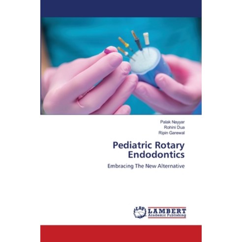 Pediatric Rotary Endodontics Paperback, LAP Lambert Academic Publis..., English, 9786203581201