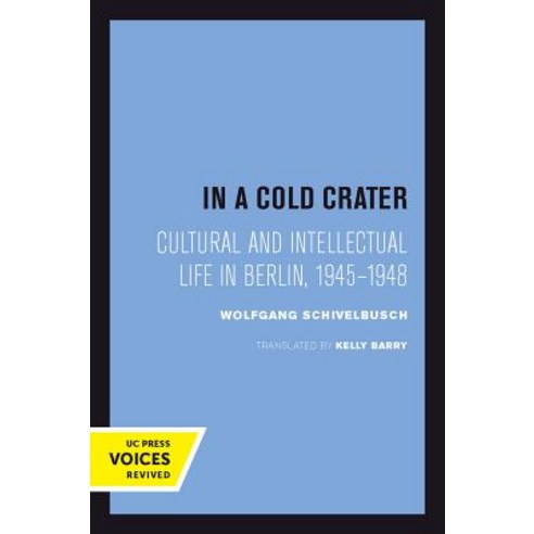 (영문도서) In a Cold Crater 18: Cultural and Intellectual Life in Berlin 1945-1948 Paperback, University of California Press, English, 9780520301214