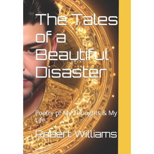 (영문도서) The Tales of a Beautiful Disaster: Poetry of My Thoughts & My Life Paperback, Independently Published, English, 9798851489969