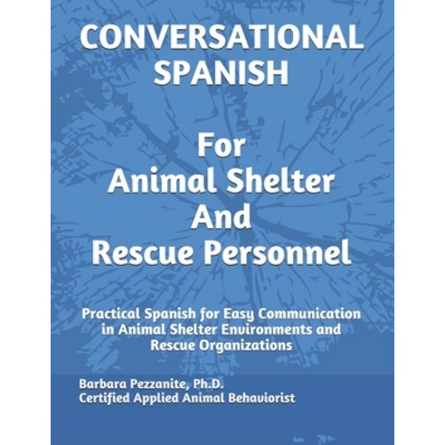 (영문도서) Conversational Spanish for Animal Shelter and Rescue Personnel Paperback, Independently Published, English, 9798549206335