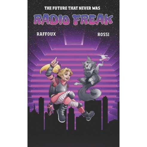 (영문도서) The Future That Never Was - RADIO FREAK Paperback, Independently Published, English, 9798842076390