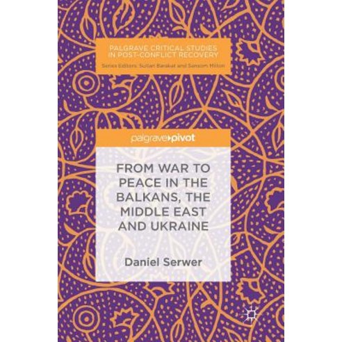 (영문도서) From War to Peace in the Balkans the Middle East and Ukraine Hardcover, Palgrave Pivot, English, 9783030021726